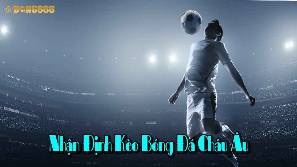 Soi kèo bóng đá châu Âu