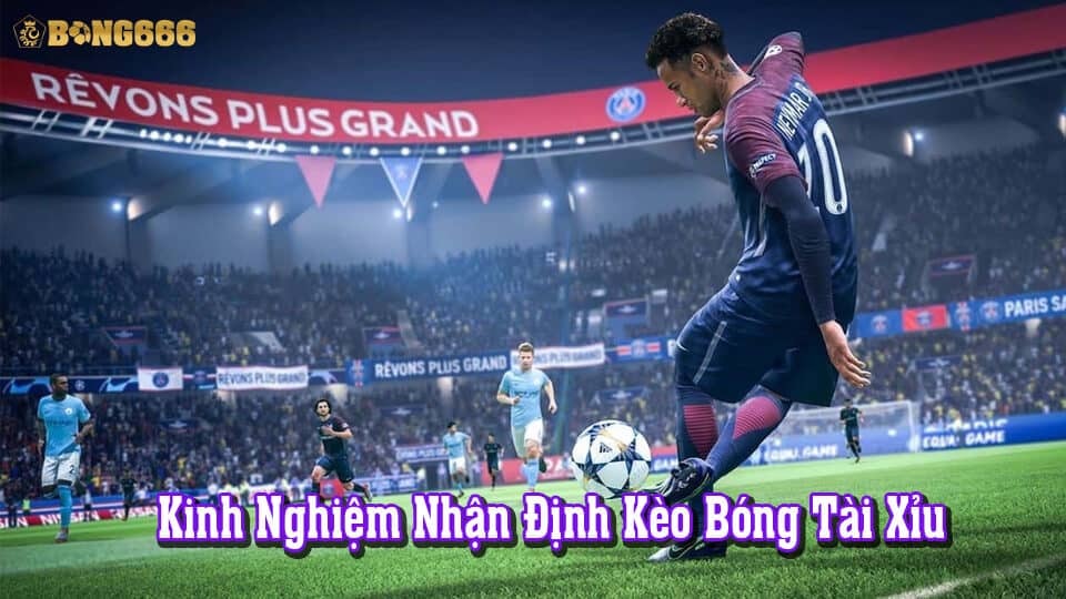 Kinh nghiệm nhận định kèo bóng tài xỉu 