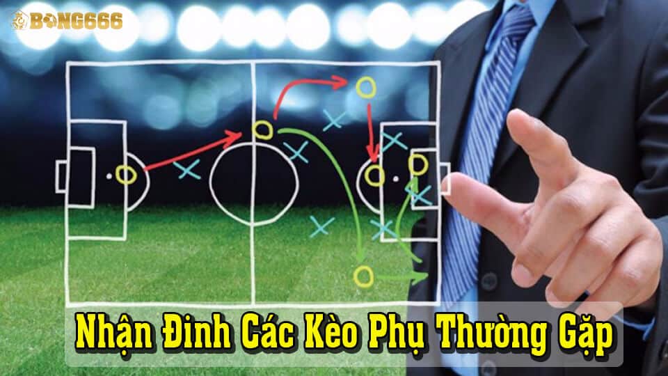 Cách nhận định các kèo phụ thường gặp