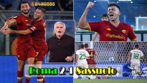 Roma 2-1 Sassuolo: Mourinho Và Kỷ Niệm 1000 Trận Tuyệt Hảo