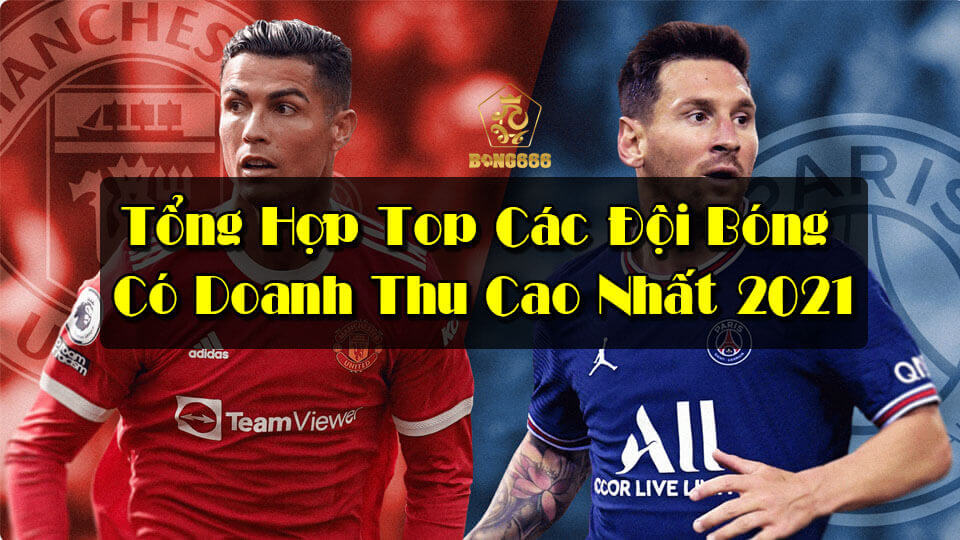 Tổng Hợp Top Các Đội Bóng Có Doanh Thu Cao Nhất 2021