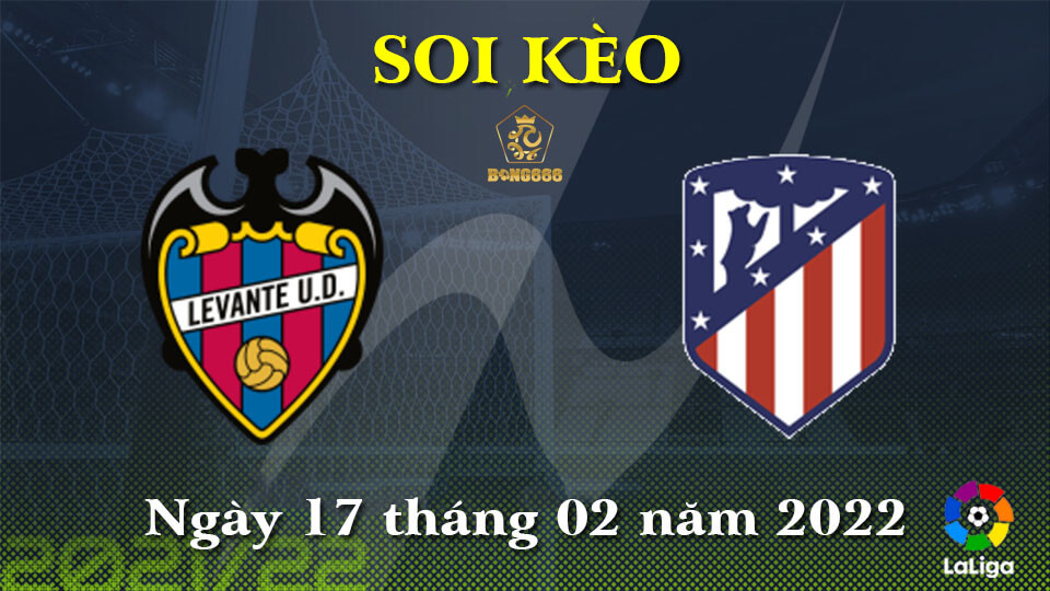 Soi Kèo Bóng Đá 17/2 - Atletico vs Levante, Peterborough vs Reading