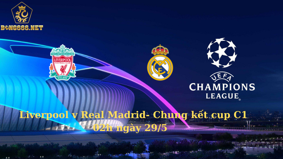 Soi kèo thẻ vàng chung kết C1 Liverpool v Real Madrid (Đêm 28-5 )
