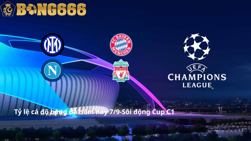 Tỷ lệ cá độ bóng đá hôm nay 7/9-Sôi động vòng bảng Cup C1 tại ST666