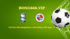 Soi kèo Birmingham vs Reading, 03h ngày 17/12/2022
