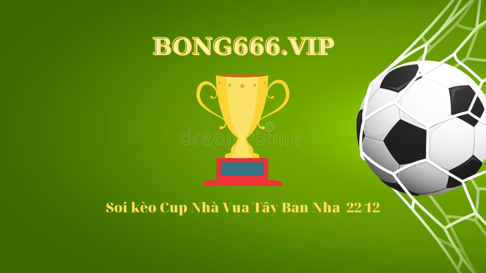 Soi kèo Cup Nhà Vua Tây Ban Nha