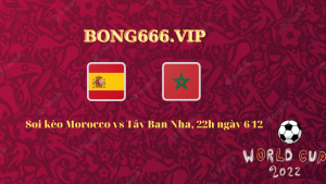 Soi kèo Morocco vs Tây Ban Nha, 22h ngày 6/12