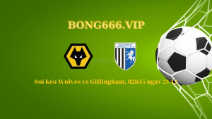 Soi Kèo Wolves Vs Gillingham